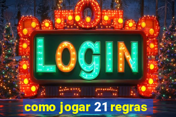 como jogar 21 regras